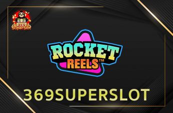 รีวิวสล็อตออนไลน์ Rocket Reel ที่ 369superslot