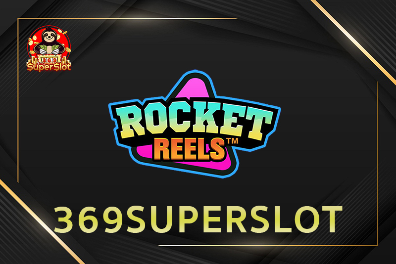 รีวิวสล็อตออนไลน์ Rocket Reel ที่ 369superslot